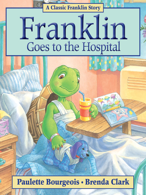 Title details for Franklin Goes to the Hospital by Paulette Bourgeois - Wait list